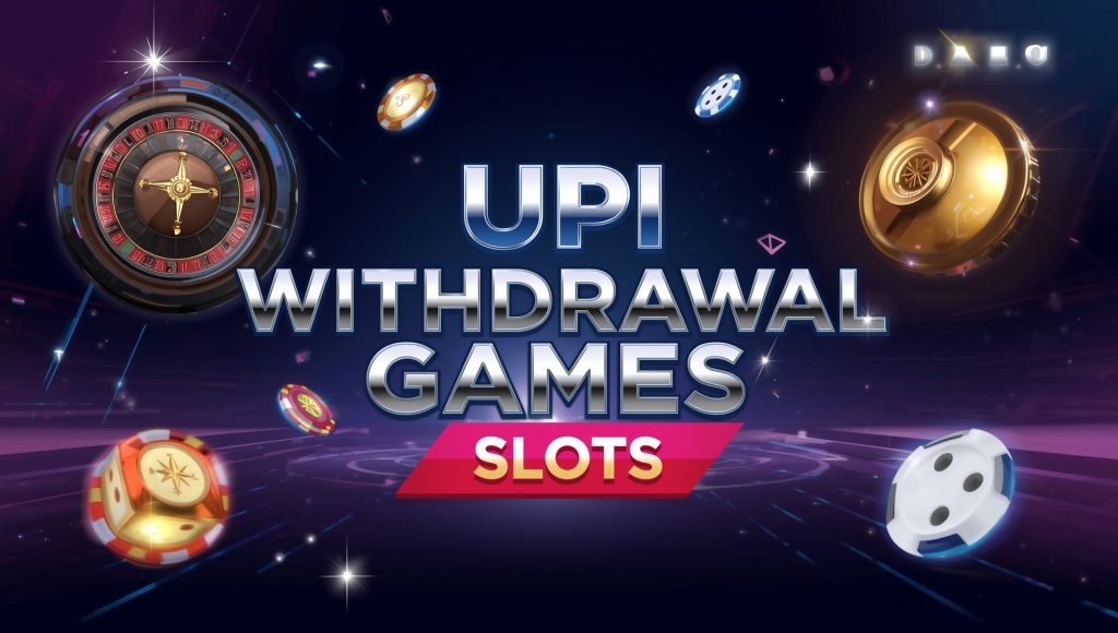 UPI Withdrawal Games Slots